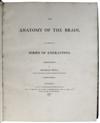 MEDICINE/SCIENCE  BELL, CHARLES.  The Anatomy of the Brain.  1802 + A Series of Engravings explaining the Course of the Nerves.  1803